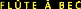 fl�te � bec